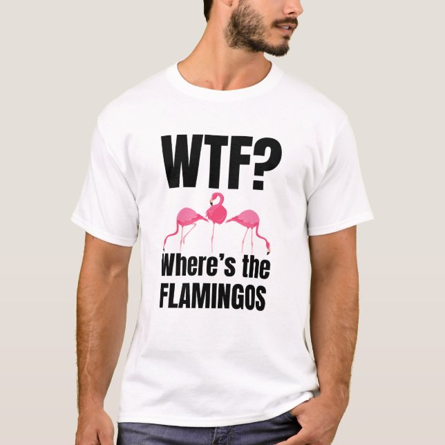 Where's the Flamingos Funny T-Shirt (Front)