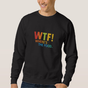 Where's The Food Sweatshirts Men's