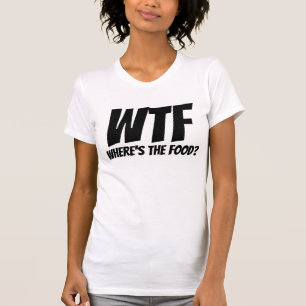 WHERE'S THE FOOD WTF T-SHIRTS DAD