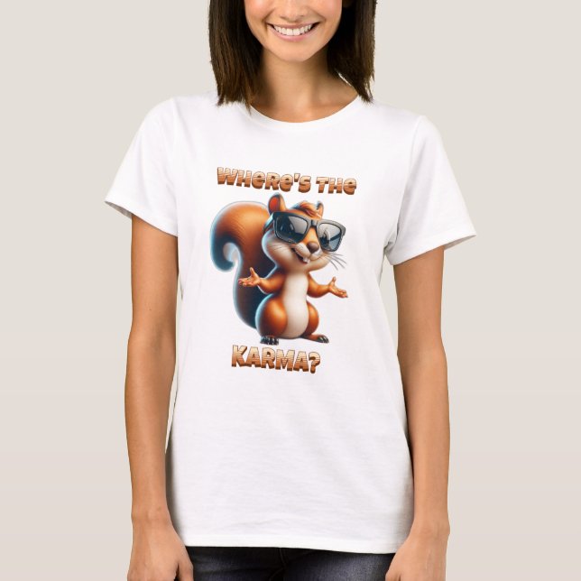 Where's the Karma Funny Squirrel in Shades T-Shirt (Front)