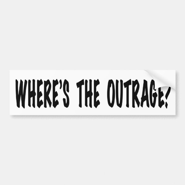 Where's the Outrage? Bumper Sticker (Front)