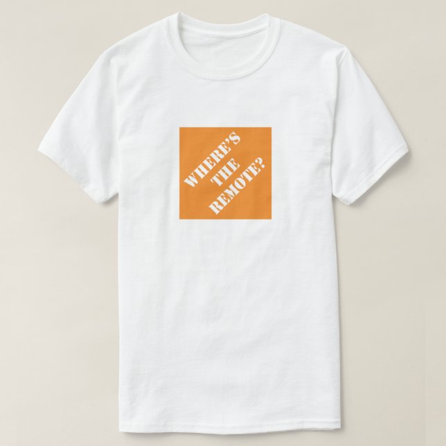 Where's The Remote Funny Dad Humourous Father's Da T-Shirt (Design Front)