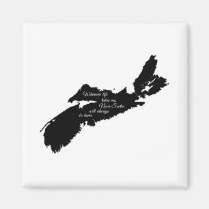 Wherever life - Nova Scotia will always be home Magnet