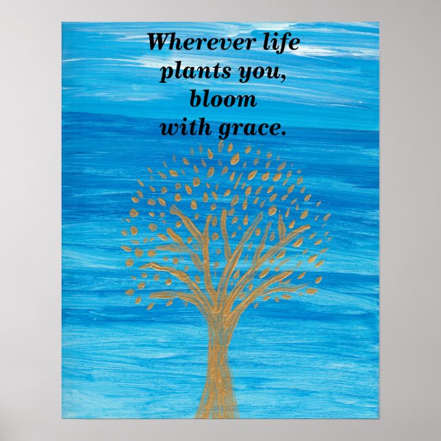 Wherever life plants you, bloom with grace. poster (Front)
