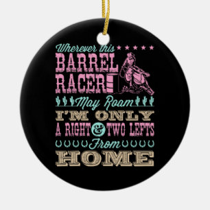 Wherever This Barrel Racer May Roam Barrel Racing Ceramic Ornament