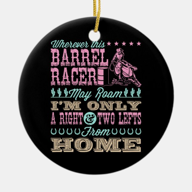 Wherever This Barrel Racer May Roam Barrel Racing Ceramic Ornament (Front)