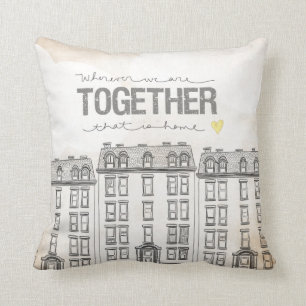 Wherever We Are Together series- Apartment edition Cushion