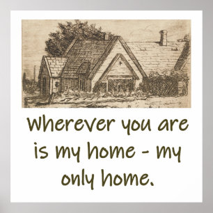 Wherever You Are Is My Home - Home Quote Poster