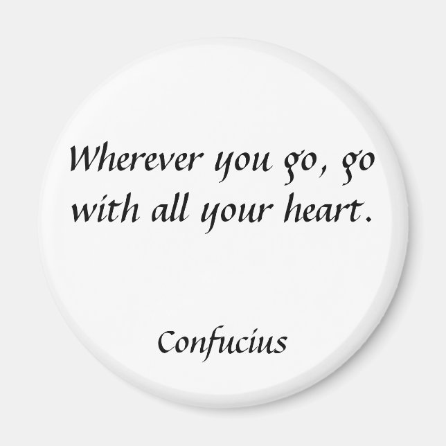 Wherever you go, go with all your heart., Confu... Magnet (Front)