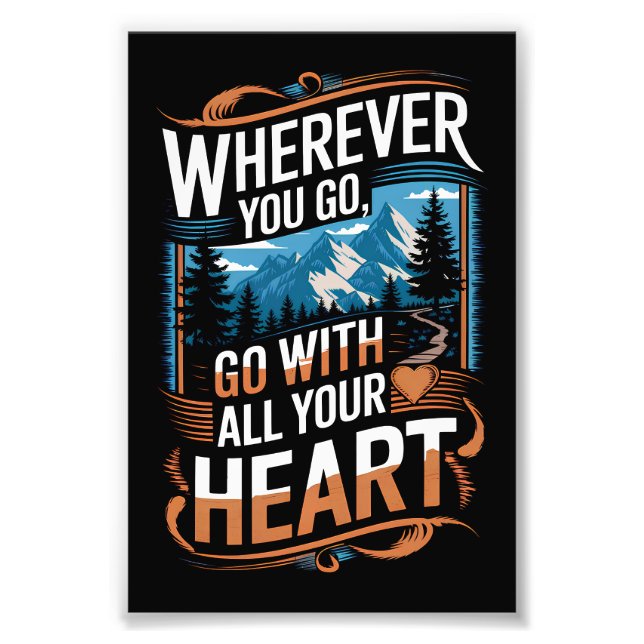 Wherever you go, go with all your heart photo print (Front)