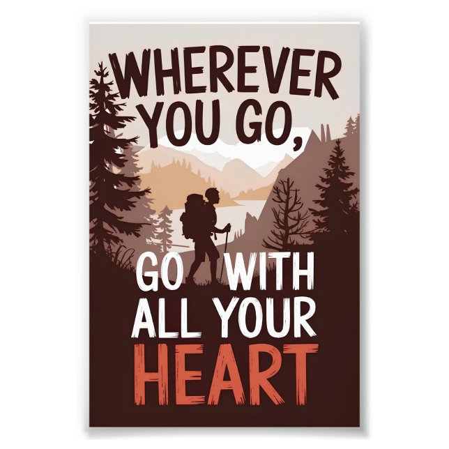Wherever you go, go with all your heart photo print (Front)