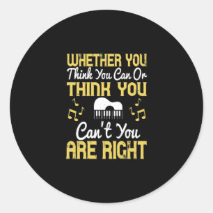 Whether You Think You Can Or Think You Can'T Classic Round Sticker