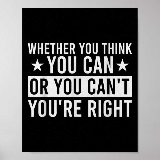 Whether You Think You Can Or You Can't You're Righ Poster (Front)