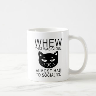 whew that was close Almost had to socilize Coffee Mug