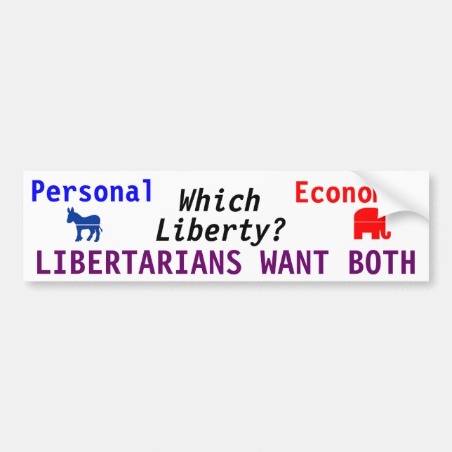 Which Liberty? LIBERTARIANS WANT BOTH Bumper Sticker (Front)
