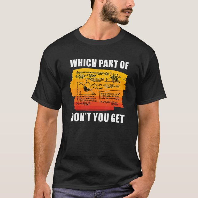 Which Part Don't You Get  Maths Teacher T-Shirt (Front)
