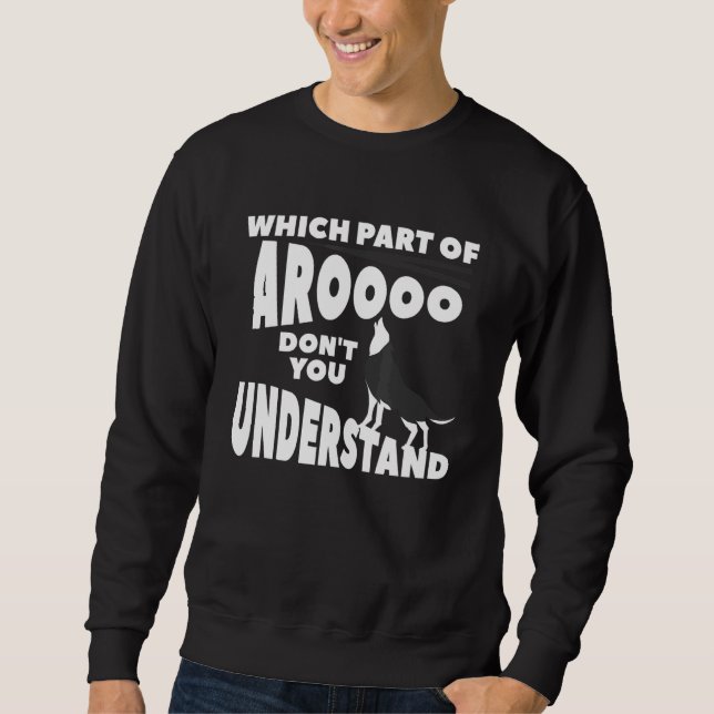 Which Part Of Aroooo Don't You Understand Siberian Sweatshirt (Front)