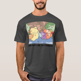 Which Plate Are You Standing On Plate Tectonics T-Shirt