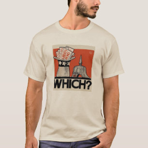 Which ? Tyranny or Liberty WW1 T-Shirt