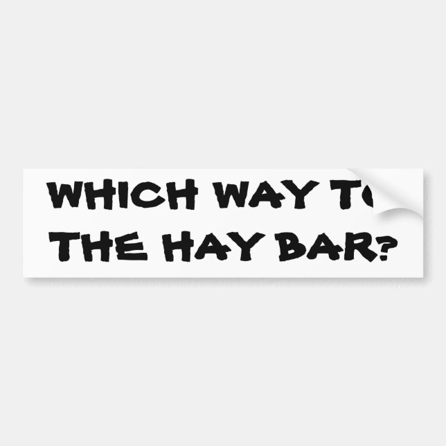 Which Way To the Hay Bar Horse Trailer Bumper Sticker (Front)