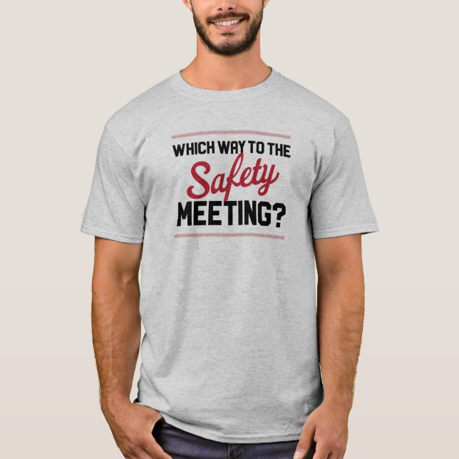 Which Way To The Safety Meeting? - on Light Shirt (Front)