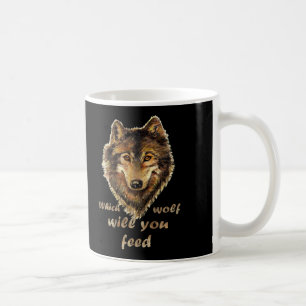 "Which wolf will you feed" Inspirational Wolf Art Coffee Mug