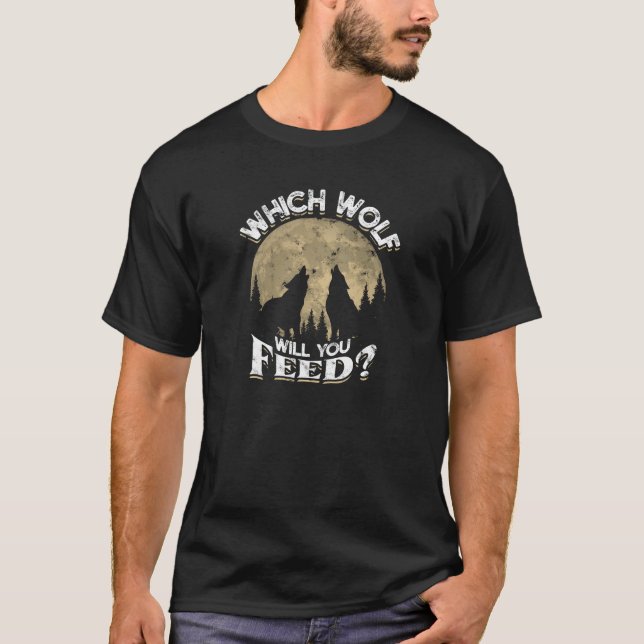 Which wolf will you feed - wolf T-Shirt (Front)