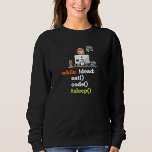 While Dead Eat Code Sleep Programmer Developer Sof Sweatshirt