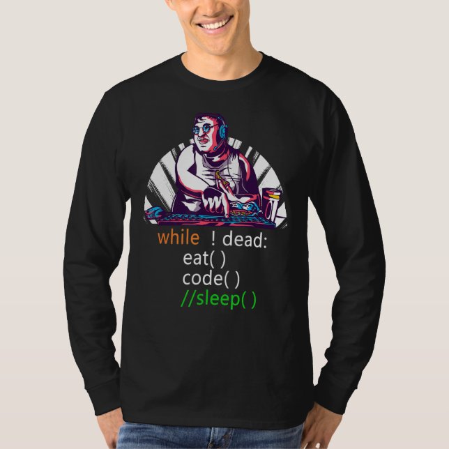 While Dead Eat Code Sleep Programmer Developer Sof T-Shirt (Front)