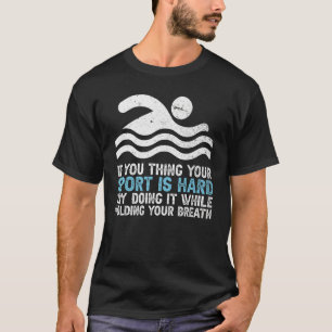 While Holding Your Breath  Swimming Swimmer Water  T-Shirt