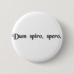 While I breathe, I hope. 6 Cm Round Badge
