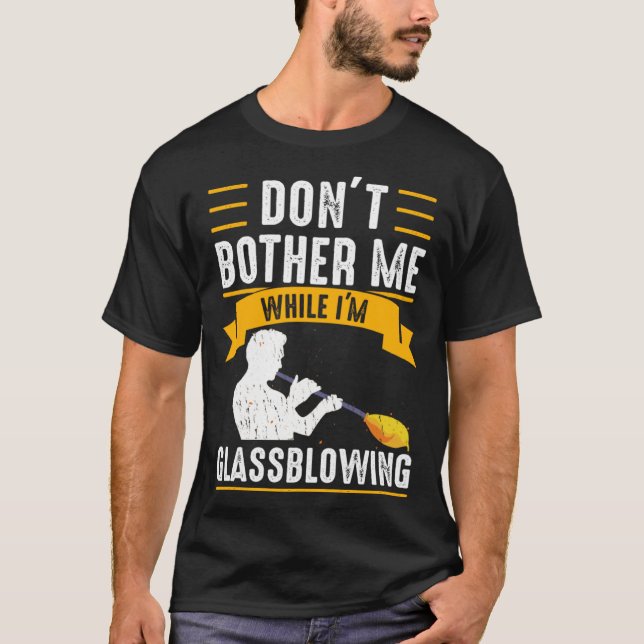 While I'm Glassblowing Glassblower Glassworker Gla T-Shirt (Front)