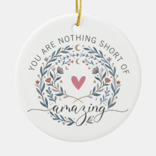 Whimsical Boho Floral Floral You Are Amazing Quote Ceramic Ornament