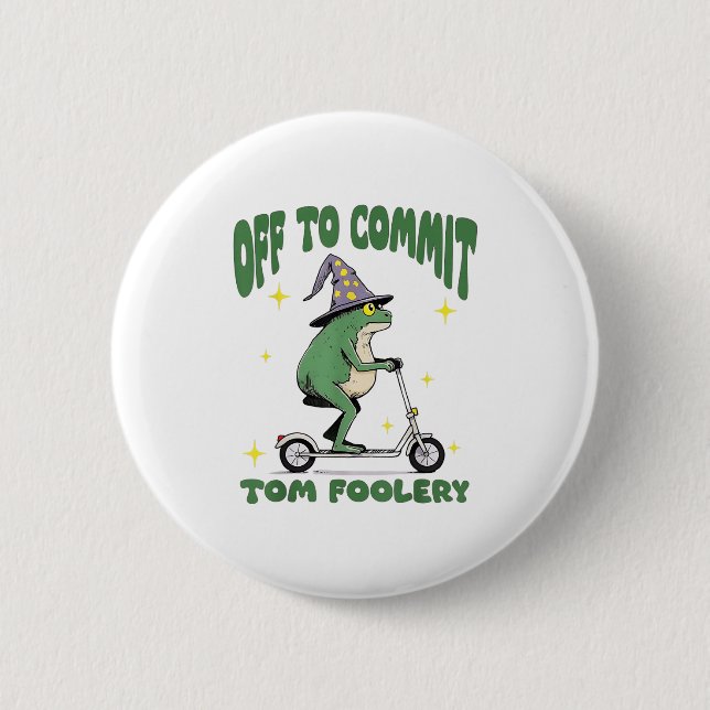 Whimsical Frog Wizard Off To Commit Tom Foolery Fr 6 Cm Round Badge (Front)