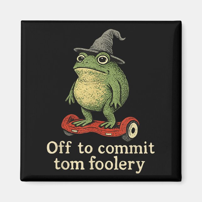 Whimsical Frog Wizard Off To Commit Tom Foolery Fr Magnet (Front)