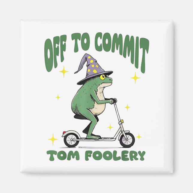 Whimsical Frog Wizard Off To Commit Tom Foolery Fr Magnet (Front)