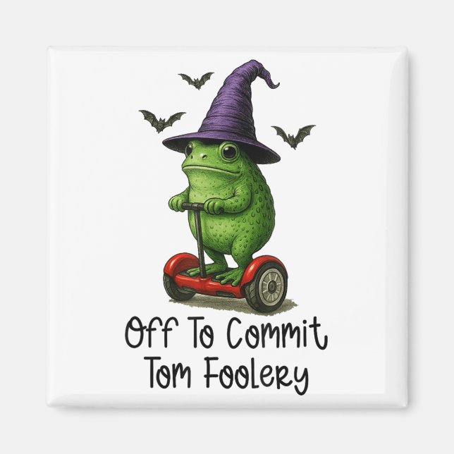 Whimsical Frog Wizard Off To Commit Tom Foolery Fr Magnet (Front)