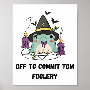 Whimsical Frog Wizard Off To Commit Tom Foolery Fr Poster