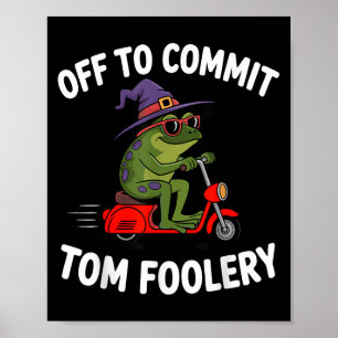 Whimsical Frog Wizard Off To Commit Tom Foolery Fr Poster