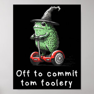 Whimsical Frog Wizard Off To Commit Tom Foolery Fr Poster