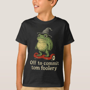Whimsical Frog Wizard Off To Commit Tom Foolery Fr T-Shirt