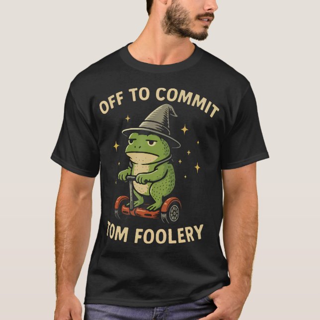 Whimsical Frog Wizard Off To Commit Tom Foolery Fr T-Shirt (Front)