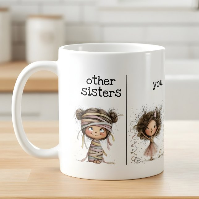 Whimsical Funny Mug for Sisters (funny mug for sisters)