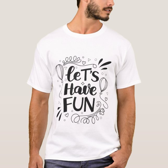 Whimsical “Let’s Have Fun” Typography with Balloon T-Shirt (Front)