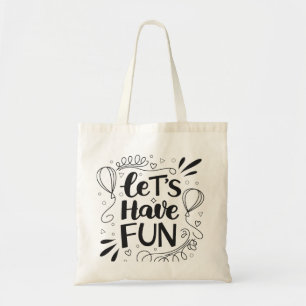 Whimsical “Let’s Have Fun” Typography with Balloon Tote Bag