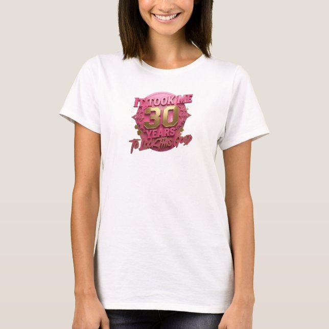 Whimsical Pink TOOK 30 LOOK GOOD Graphic Tee (Front)