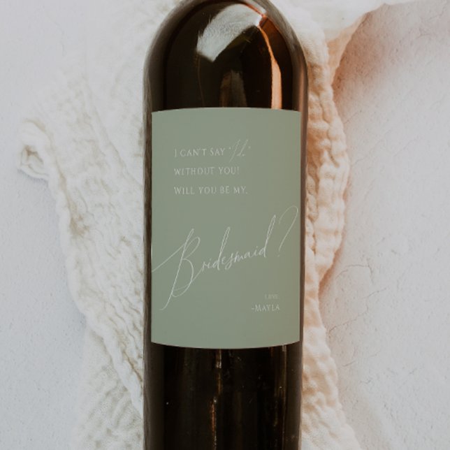 Whimsical Script | Sage Green Bridesmaid Proposal Wine Label (Creator Uploaded)