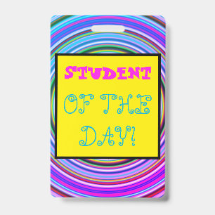 Whimsical "STUDENT OF THE DAY!" Badge ID Badge