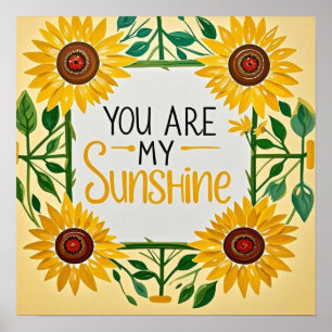 Whimsical sunflowers, You Are My Sunshine Poster