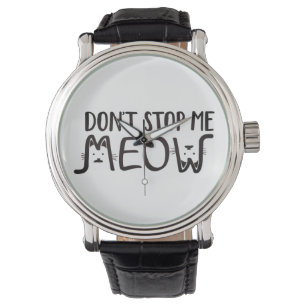 Whimsy Don't Stop Me Cat Black White Typography Watch
